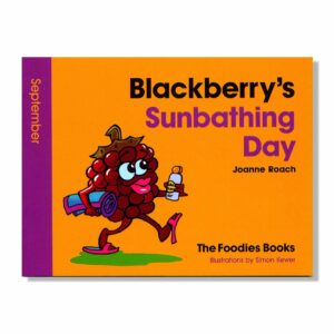 A cutout of the book Blackberry’s Sunbathing Day – The Foodies veggie patch story for September, just the cover on a white background.